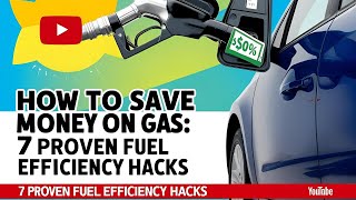 How to Save Money on Gas: 7 Proven Fuel Efficiency Hacks