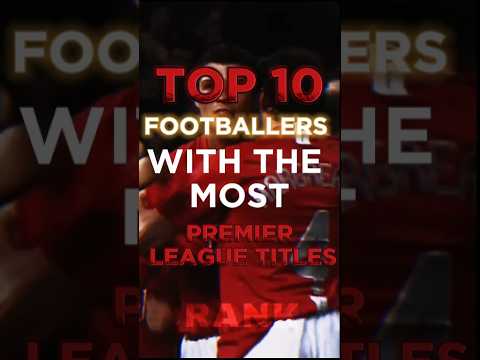 Premier League Royalty: Top 10 Players with the Most Titles #top10 #premierleague