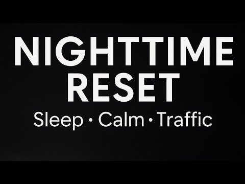 Nighttime Reset | Calming Traffic Sounds + Text Affirmations for Sleep & Anxiety Relief