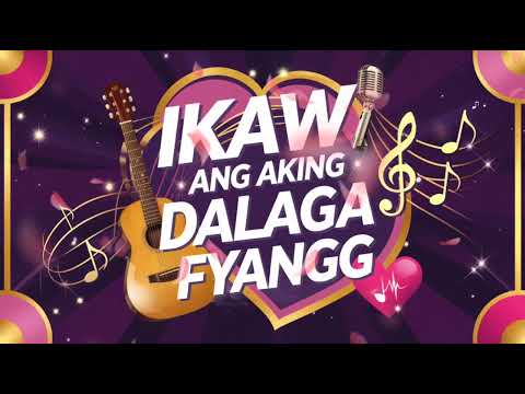 You Are My Girl Fyangg(Ikaw Ang Aking Dalaga Fyangg)"Tagalog Song"