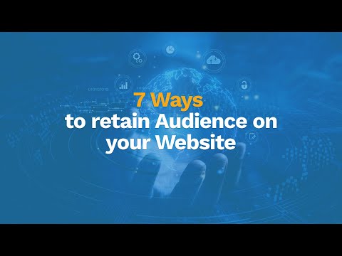 7 ways to Retain Audience in Your Website