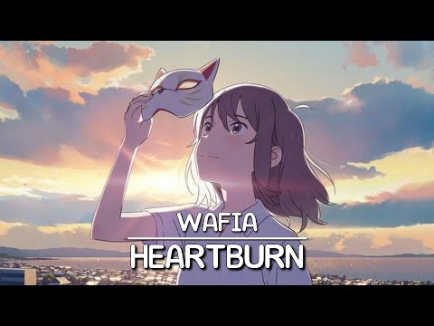 Wafia - Heartburn (Lyrics)