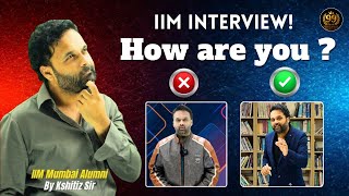 IIM Interview : How not to answer ‘How Are You?’