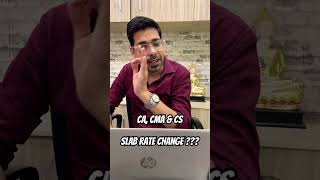 Slab rate change for CA, CMA or CS students !!! #caclasses #caintergst #tax #cma #incometax