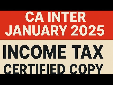 CA INTER JANUARY 2025 Income Tax Certified Copy