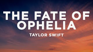 Taylor Swift - The Fate of Ophelia (Lyrics)
