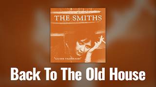 The Smiths - Back To The Old House (Official Audio)