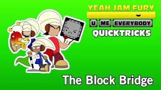 Yeah Jam Fury: QUICKTRICKS #7 - The Block Bridge