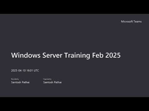 Windows Server Training Feb 2025 Video 13