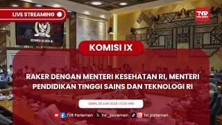KOMISI IX DPR RI RAKER DENGAN MENTERI KESEHATAN RI, MENTERI PENDIDIKAN TINGGI SAINS DAN TEKNOLOGI RI