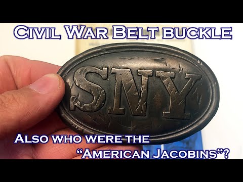 State of New York Civil War Belt Buckle 1839… Also who were the American Jacobins?