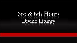 8:30 AM (EST) Sunday - 3rd & 6th hours, Divine Liturgy