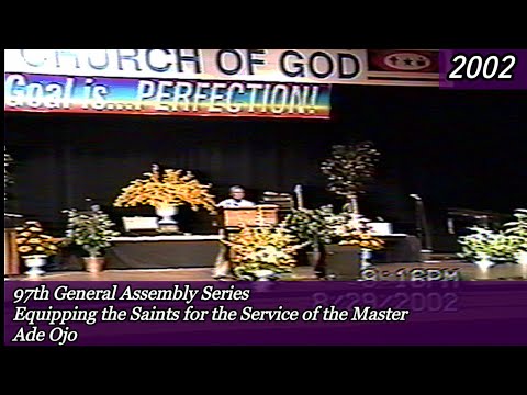 Equipping the Saints for the Service of the Master By Ade Ojo 97th General Assembly 2002