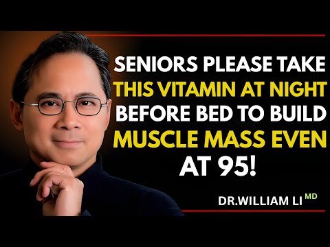 🌙 Seniors: Take THIS Vitamin Before Bed to Build Muscle Mass Even at 90! 💪✨ | Dr. William Li
