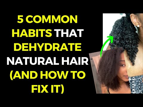 5 COMMON HABITS THAT DEHYDRATE NATURAL HAIR (AND HOW TO FIX IT!)