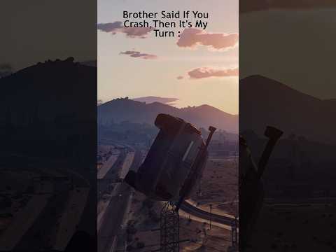 Brother said if you crash 🚗💥then it's my turn : 😈#gtav #stunt #bestmoments #gtavi #shorts