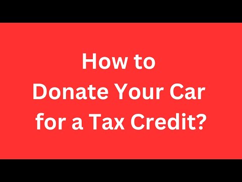 Maximizing Your Tax Benefits: How to Donate Your Car for a Tax Credit