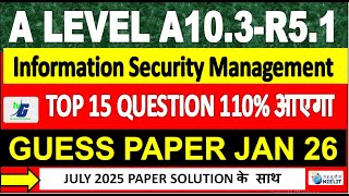 A Level A10.3-R5.1(GUESS PAPER JANUARY 2026 (ISM) TOP 15 QUESTIONS JULY PAPER SOLUTION