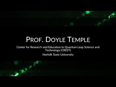 Prof. Doyle Temple, Norfolk State Univ., Center for Research & Ed. in Quantum Leap Science and Tech.