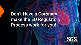 Don’t Have a Coronary... make the EU Regulatory Process work for you! (Cardiovascular Devices)