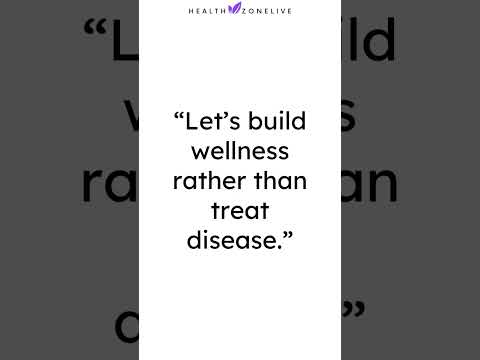 “Let’s build wellness rather than treat disease.” #healthy