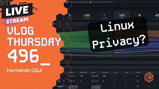 VLOG Thursday 496: Linux Tracking and Privacy & Homelab Q&A