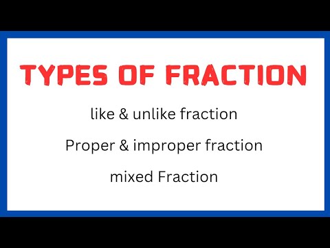 Types of fraction || like & unlike fraction | proper & improper fraction | mixed Fraction