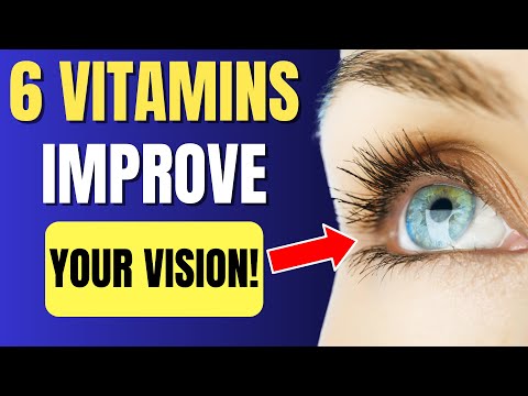 Top 6 Vitamins to Improve Your Vision Naturally!