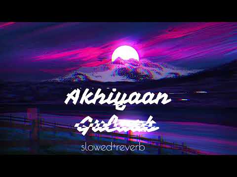 Akhiyaan Gulaab (Slowed + Reverb) | Mitraz | Teri Baaton Mein Aisa Uljha Jiya | RelaX-LofI