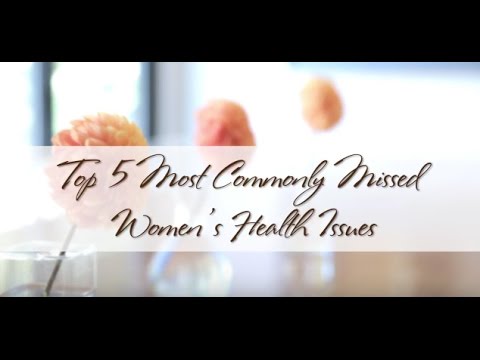 Top 5 Most Commonly Missed Women's Health Issues