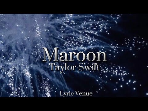 Maroon - Taylor Swift (lyrics) (explicit)