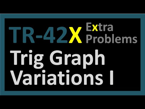 TR-42X: Trig Graph Variations I - Extra problems