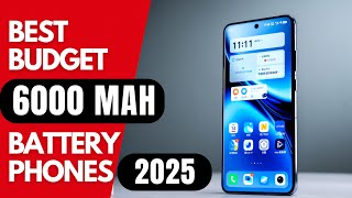 Top 5 : Best Budget 6000 mah Battery Phones for 2025