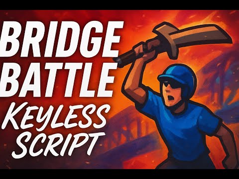 [BEST] KEYLESS Bridge Battles! script showcase pc/mobile