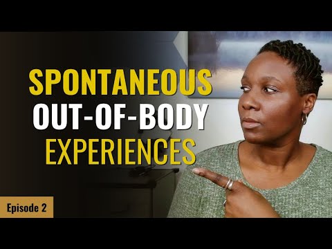 Spontaneous Out-of-Body Experiences: You’re Not Crazy, You’re Awakening