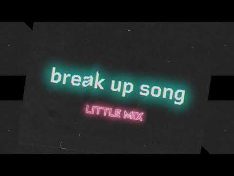 Little Mix - break up song (Official audio)