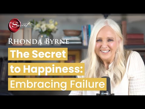 The Secret to Happiness: Embracing Failure | Rhonda Byrne