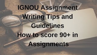 IGNOU Assignment Writing Tips and Guidelines | How to score 90+ in Assignments