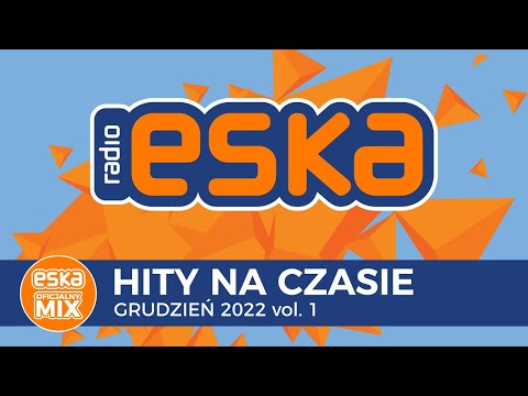 ESKA Hity na Czasie Grudzień 2022 vol. 1 – oficjalny mix Radia ESKA