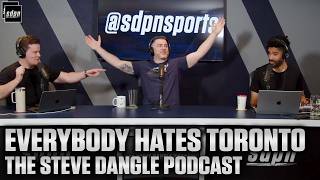 Everybody Hates Toronto | The Steve Dangle Podcast