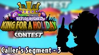 Caller's Segment - #3 - King for a Holiday Contest - PvZ2: Reflourished