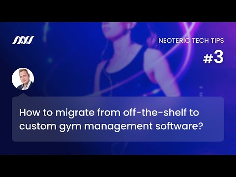 Fitness Tech Tips #3: How to Migrate From Off-The-Shelf to Custom Gym Management Software?