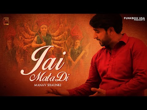 Jai Mata Di | Manav Shaunki | Funkbox Entertainment USA | Official Music Video