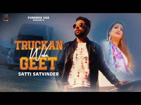 Satti Satvinder | Truckan Wala Geet | Official Video | Tonne | Sunny Mann | Sonu Chatha