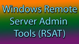 How to install Windows Remote Server Administration Tools (RSAT)