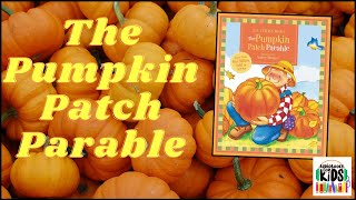 Kids Book Read Aloud: The Pumpkin Patch Parable By Liz Curtis Higgs