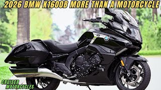 2026 BMW K 1600 B: The Future of Touring Where Power Meets Poise