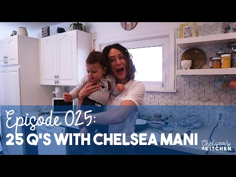 Chelsea's Kitchen - Episode 025 - 25 Questions with Chelsea Mani