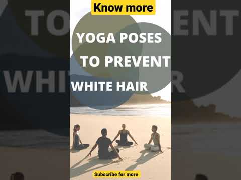 Yoga poses to prevent white hair #knowmore