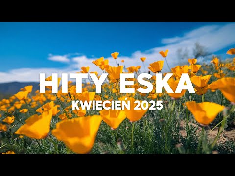 Eska Hity Kwiecień 2025 * Najnowsze Przeboje z Radia Eska 2025 * Najlepsza radiowa muzyka 2025